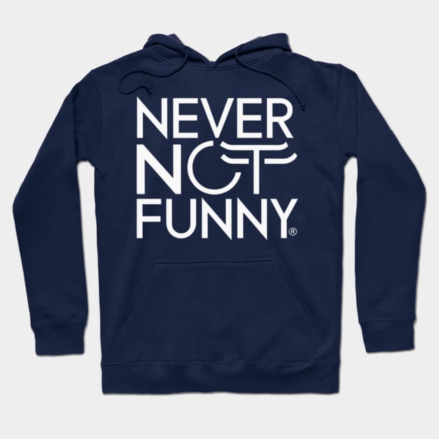 Never Not Funny Hoodie by TshirtMA